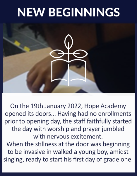 At last…On the 19th January 2022, Hope Academy opened its doors… Having had no enrollments prior to opening day, the staff faithfully started the day with worship and prayer jumbled with nervous excitement. When the stillness at the door was beginning to be invasive in walked young Yondela, amidst singing, ready to start his first day of grade one. Amen and Amen!